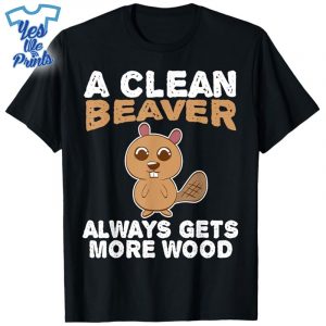 Dirty-Funny-Adult-Clean-Beaver-Wood-Shirt