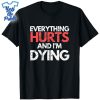 Funny-Everything-Hurts-I'm-Dying-Fitness-Workout-Gym-Shirt