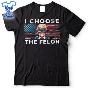 I-Choose-The-Felon-Trump-2024-Republican-Patriot