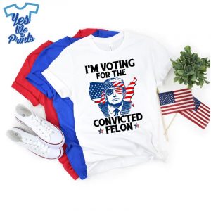 Im-Voting-For-The-Convicted-Felon-Pro-Trump-2024-Shirt