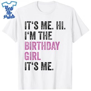 Its-Me-Hi-Im-The-Birthday-Girl-Its-Me-Kids-Birthday-Party-Shirt