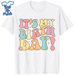 Its-My-Birthday-Shirt-Groovy-Birthday-Women-Teens-Girls