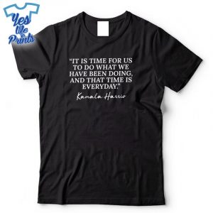 Kamala-Harris-Quote-Republican-Time-Is-Everyday-Shirt