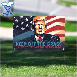 Keep-Off-The-Grass-Unless-You're-Voting-Trump-2024-Yard-Sign-yesweprints
