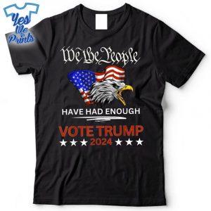Pro-Republican-VOTE-TRUMP-2024-We-The-People-Have-Had-Enough