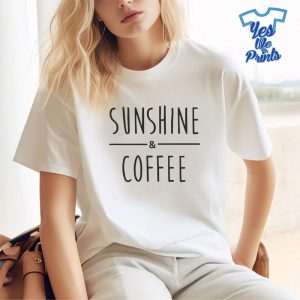 Sunshine-And-Coffee-Shirt