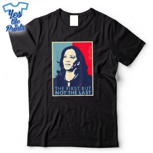 The-First-But-Not-The-Last-Kamala-Harris-VP-Vice-President-Shirt