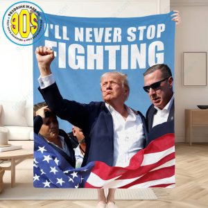 Trump-I'll-Never-Stop-Fighting-Trump-2024-Blanket