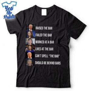 Trump-Raised-The-Bar-Failed-The-Bar-Shirt