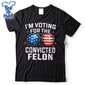 Voting-Trump-2024-Im-Voting-For-The-Convicted-Felon-Shirt