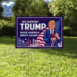 We-Support-Trump-Make-America-Great-Again-Trump-2024-Yard-Sign-yesweprints