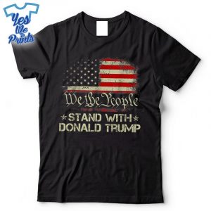 We-The-People-Stand-With-Donald-Trump-2024-American-Flag-Shirt