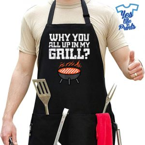 Why-You-All-Up-In-My-Grill-Bbq-Barbecue-Dad