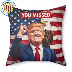 You-Missed-Trump-2024-Pillow