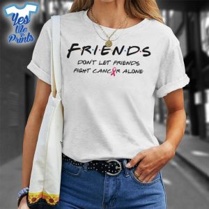 Breast-Cancer-Awareness-Friends-Don't-Let-Friend-Fight-Alone-Shirt