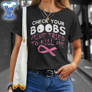 Check-Your-Boobs-Mine-Tried-To-Kill-Me-Breast-Cancer-Awareness-Shirt