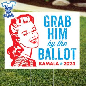 Grab-Him-By-The-Ballot-Kamala-2024-Yard-Sign