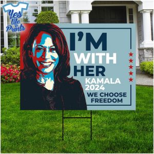 I'm-With-Her-Kamala-2024-We-Choose-Freedom-Yard-Sign