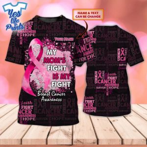 My-Mom's-Fight-is-My-Fight-Breast-Cancer-Awareness-Personalized-3D-Shirt