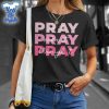 Pray-On-It-Pray-Over-It-Pray-Through-It-Breast-Cancer-Shirt