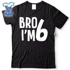 6th-Birthday-Boy-Bro-I’m-6-Year-Old-Boys-Six-Bday-Shirt
