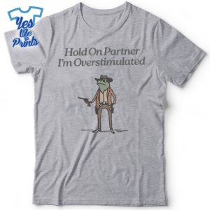Hold-On-Partner-Im-Overstimulated-Cowboy-Frog-Vintage-Shirt