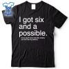 I-Got-Six-And-A-Possible-Spades-Shirt
