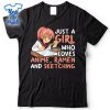 Just-A-Girl-Who-Loves-Anime-Ra-And-Sketching-Japan-Anime-Shirt