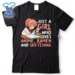 Just-A-Girl-Who-Loves-Anime-Ra-And-Sketching-Japan-Anime-Shirt