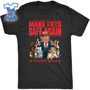Make-Pets-Safe-Again-Trump-2024-Save-Our-PetsMake-Pets-Safe-Again-Trump-2024-Save-Our-Pets-Shirt