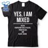 Yes-I-Am-Mixed-With-Black--Proud-Black-History-Month-Shirt