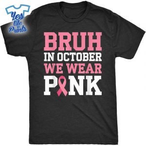 Breast-Cancer-S-For-Boys-Bruh-In-October-Wear-Pink-Shirt