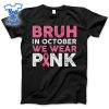 Bruh-In-October-We-Wear-Pink-Breast-Cancer-Awareness-Boys-Shirt