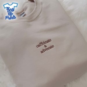 Caffeinate-And-Advocate-Embroidered-Shirt