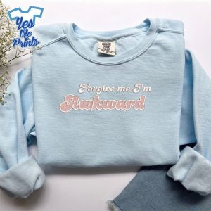 Forgive-Me-I'm-Awkward-Funny-Embroidered-Shirt-1