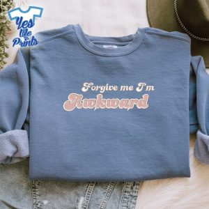 Forgive-Me-I'm-Awkward-Funny-Embroidered-Shirt