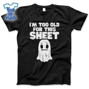 Halloween-Im-Too-Old-For-This-Sheet-Ghost-Costume-Shirt