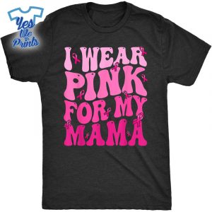 I-Wear-Pink-For-My-Mama-Ribbon-Breast-Cancer-Support-Squads-Shirt