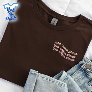 Iced-Coffee-Please-Drinking-Coffee-Lovers-Gift-Embroidered-Shirt