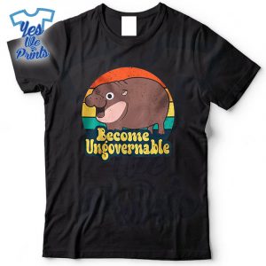 Become-Ungovernable-Baby-Hippo-Moo-Deng-Saying-Shirt