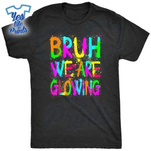 Bruh-We-Are-Glowing-In-My-Glowing-Era-Group-Team-Tie-Dye-Shirt