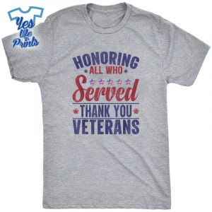 Honoring-All-Who-Served-Thank-You-Veterans-Day-US-Patriotic-Shirt
