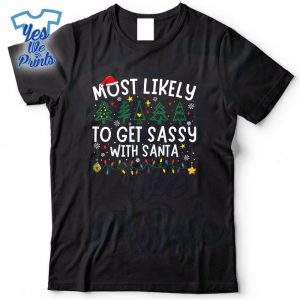 Most-Likely-To-Get-Sassy-With-Santa-Matching-Christmas-Shirt