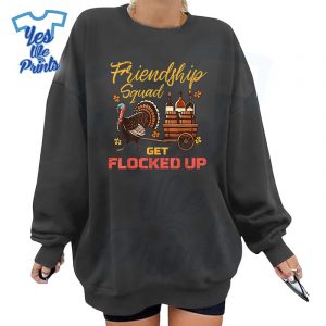 Thanksgiving-Friendship-Squad-Get-Flocked-Up-Match-Shirt