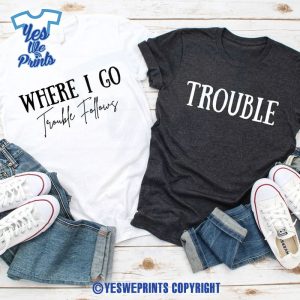 Where-I-Go-Trouble-Follows-Funny-Anniversary-Valentine’s-Day-Couples-Matching-Shirt