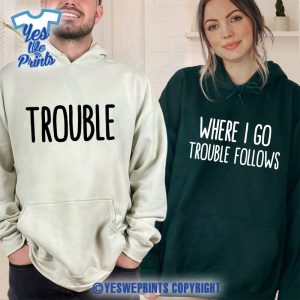 Where-I-Go-Trouble-Follows-Valentine’s-Day-Couple-Matching-Shirt