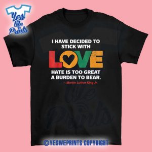 I-Have-Decided-To-Stick-With-Love-MLK-Black-History-Month