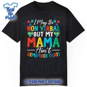 I-May-Be-Non-Verbal-But-My-Mama-Aint-Remember-That-Autism