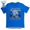 You-Call-It-Autism-I-Call-It-Having-That-Dawg-In-Me-Autism-Shirt
