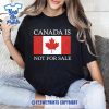Canada-is-Not-For-Sale-Free-Canada-Gift-for-Canadians-Shirt